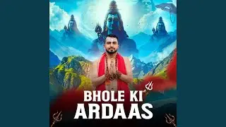 Bhole Ki Ardaas
