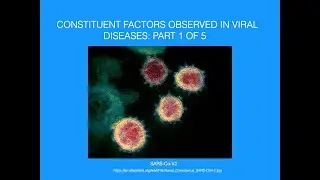 Viral Disease Factors 1 of 5: Genetics,Structure,Replication,Pathology,COVID19, SARS.