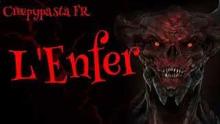 [Creepypasta FR] - L'ENFER