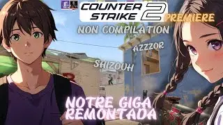 🔫 Notre GIGA REMONTADA (Map : Mirage) - PREMIERE - COUNTER STRIKE 2