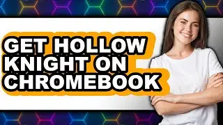 How to Get Hollow Knight on Chromebook (updated)