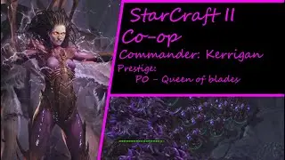 Hydras & Ultras! Kerrigan P0 - Queen of Blades. Starcraft 2 Co-op