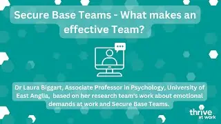 Thrive at Work Webinar: Secure Base Teams - What makes an effective team?
