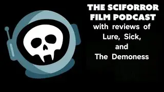The Sciforror Film Podcast - Season 6 - Episode 24