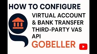 How to configure Virtual Account & Bank Transfer Third-party VAS API | Gobeller