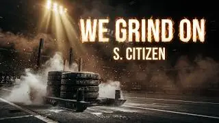We Grind On – S. Citizen | Motivation Music Video