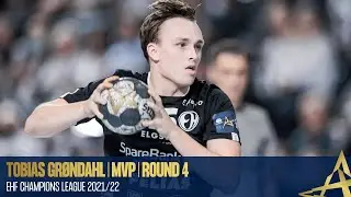 TOBIAS GR&Oslash;NDAHL | MVP | Round 4 | EHF Champions League 2021/22