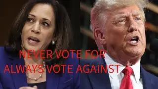 Never Vote For; Always Vote Against