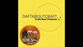 Daftaboutcraft - Craft Beer Podcast - Episode 66 (October 31, 2024)