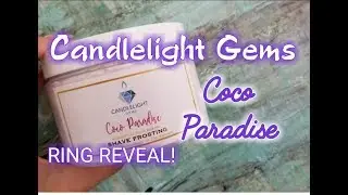 Candlelight Gems COCO PARADISE Shave Frosting - RING REVEAL!