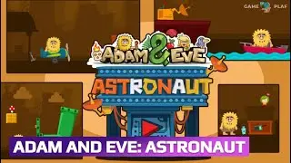 Adam and Eve: Astronaut Game Review - Walkthrough