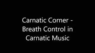Carnatic Corner - Breath Control in Carnatic music