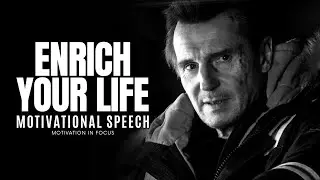 ENRICH YOUR LIFE | Motivational Speech - Motivational Video | Motivation in Focus #motivation