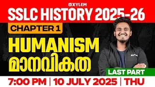 SSLC History 2025-26 : Chapter 1 | Humanism / മാനവികത | Last Part | Xylem SSLC
