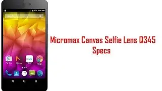 Micromax Canvas Selfie Lens Q345 Specs & Features