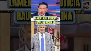 🚨ULTIMA HORA !😢 Confirman La TRISTE NOTICIA Raul de Molina !