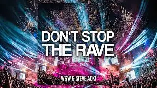 W&W & Steve Aoki - Don't Stop The Rave [UNRELEASED]