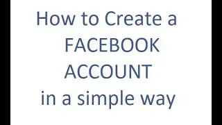 How to Create a FACEBOOK Account in a simple way