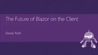 The Future of Blazor on the Client