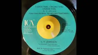 L.V.  Johnson - I Love You I Want You I Need You - Modern Soul Disco