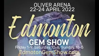 Edmonton Gem Show, 22-24 April 2022