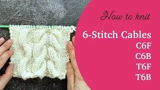 How to knit C6F, C6B, T6F, T6B (cable 6 front, cable 6 back, twist 6 front and twist 6 back).