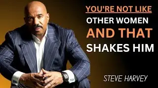 YOU'RE NOT LIKE OTHER WOMEN AND THAT SHAKES HIM