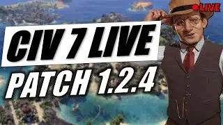 NEW CIV 7 PATCH WAITING ROOM - Update 1.2.4 First Look
