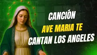 Canción Ave María te cantan Los Ángeles. Autor letra: P. Felipe Rojas, CM 