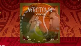 Alexis Romero ft La Amarula  - Afrotown