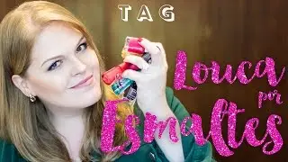 #10. TAG Louca por Esmaltes! por Daniele Honorato Unha Bonita