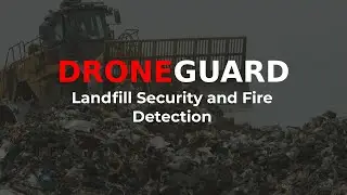 DRONEGUARD &ndash; Landfill Security and Fire Detection