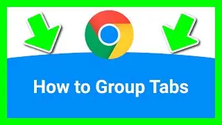 CHROME HOW TO GROUP TABS (Clear Steps)