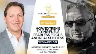 #24 - How Extreme Flying Fuels Fearless Focus and Real Success with AJ Wilder