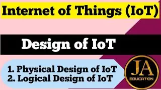 Lec 2 | Physical and Logical Design of IOT | Physical Design of IOT | Logical Design of IOT | IOT