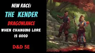 The Kender: Dragonlance How to optimize and why changing lore is good D&D 5e