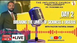 BREAKING THE LIMITS OF  SICKNESS & DISEASE! THE INFLUENCE CHURCH ANNUAL CONFERENCE 2025
