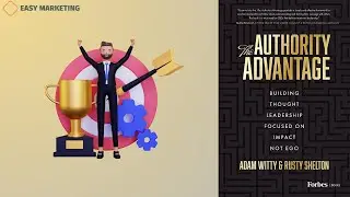 The Authority Advantage: Building Thought Leadership Focused on Impact Not Ego (Book Review)