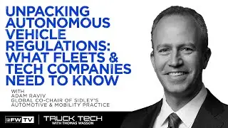 Unpacking Autonomous Vehicle Regulations: What Fleets & Tech Companies Need to Know | Truck Tech