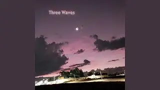 Three Waves