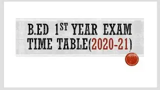 B.ed 1st year exam Time table(2020-21)