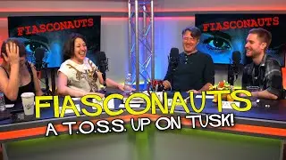A T.O.S.S. Up On Tusk! - Fiasconauts!