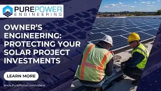 Owner&rsquo;s Engineering: Protecting Your Solar Project Investments