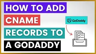 Как добавить записи CNAME в домен GoDaddy? [в 2025 году]