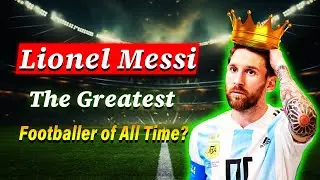 Lionel Messi The Greatest Footballer of All TimeLionelMessi GOAT MessiHighlights