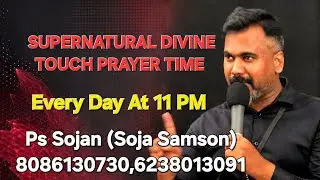 Supernatural Divine Touch Prayer Time/ Ps Sojan Konni ( Soja Samson)