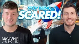 Overcome Fear & Start Your First Dropshipping Store (Dropship Unlocked Podcast Episode 142)
