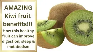 Amazing kiwi fruit benefits!!! How this healthy fruit can improve digestion, sleep & metabolism