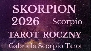 SKORPION ♏ 2026 TAROT ROCZNY Scorpio 2026 Gabriela Scorpio Tarot Horoskop