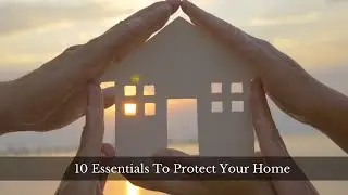10 Essentials To Protect Your Home